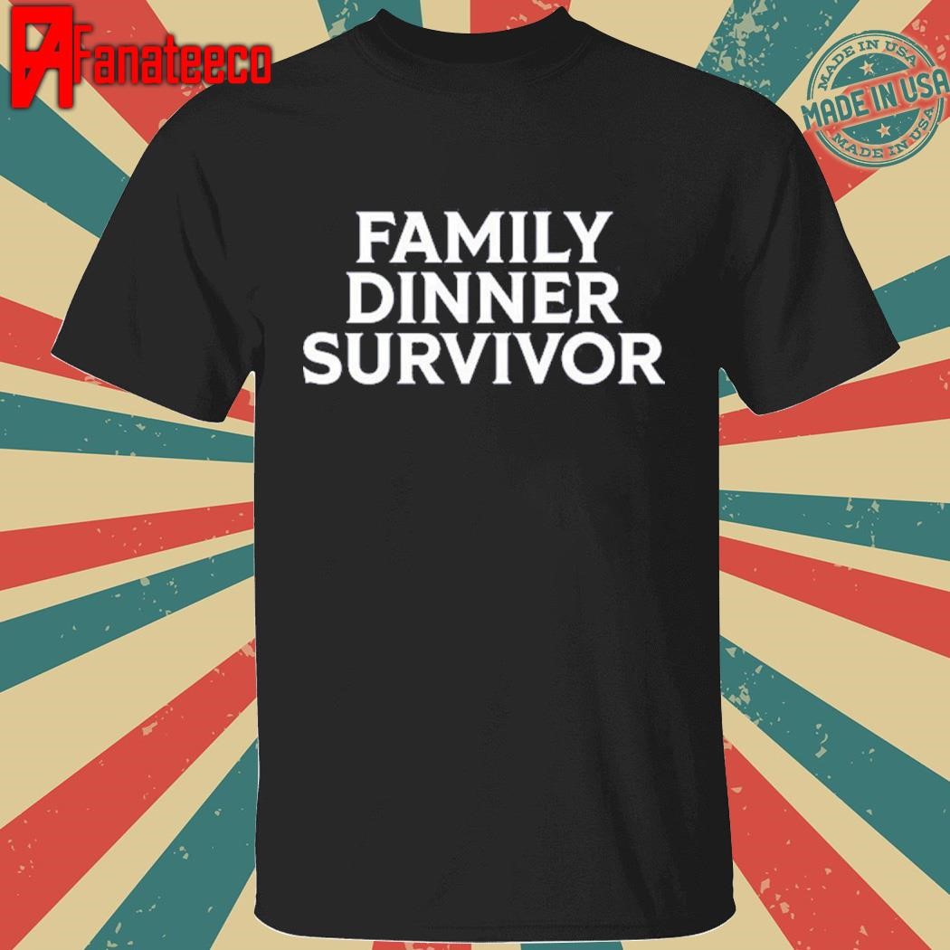 Premium Family Dinner Survivor T Shirt