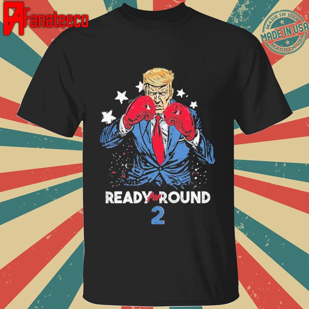 Ready For Round 2 Trump Boxing shirt