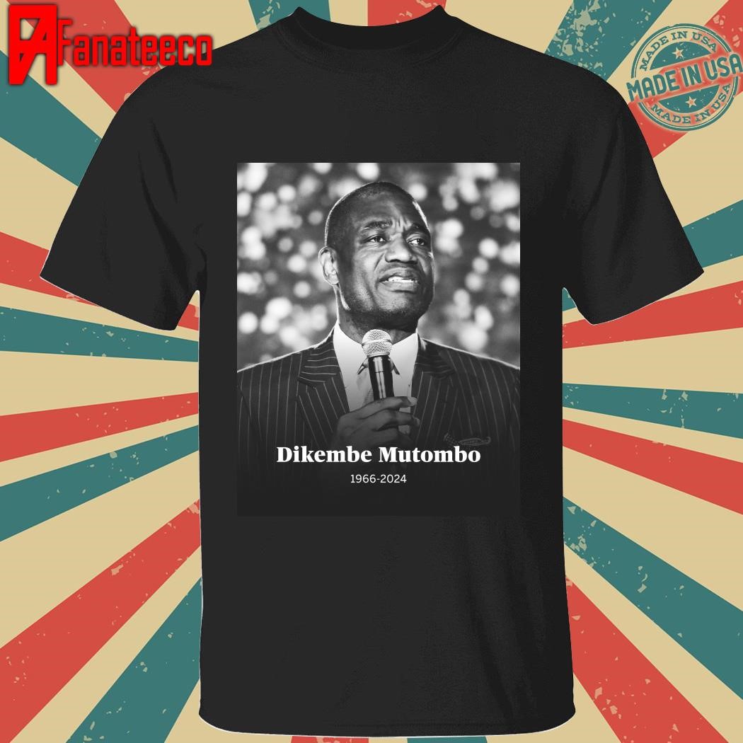 Rest In Peace Dikembe Mutombo 1966 2024 shirt