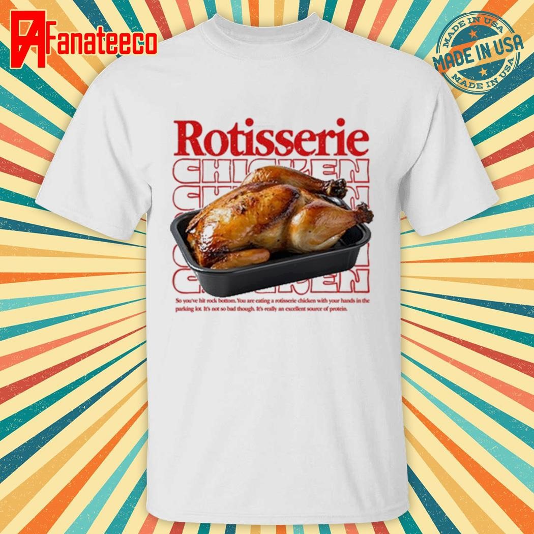 Rotisserie Chicken Shirt