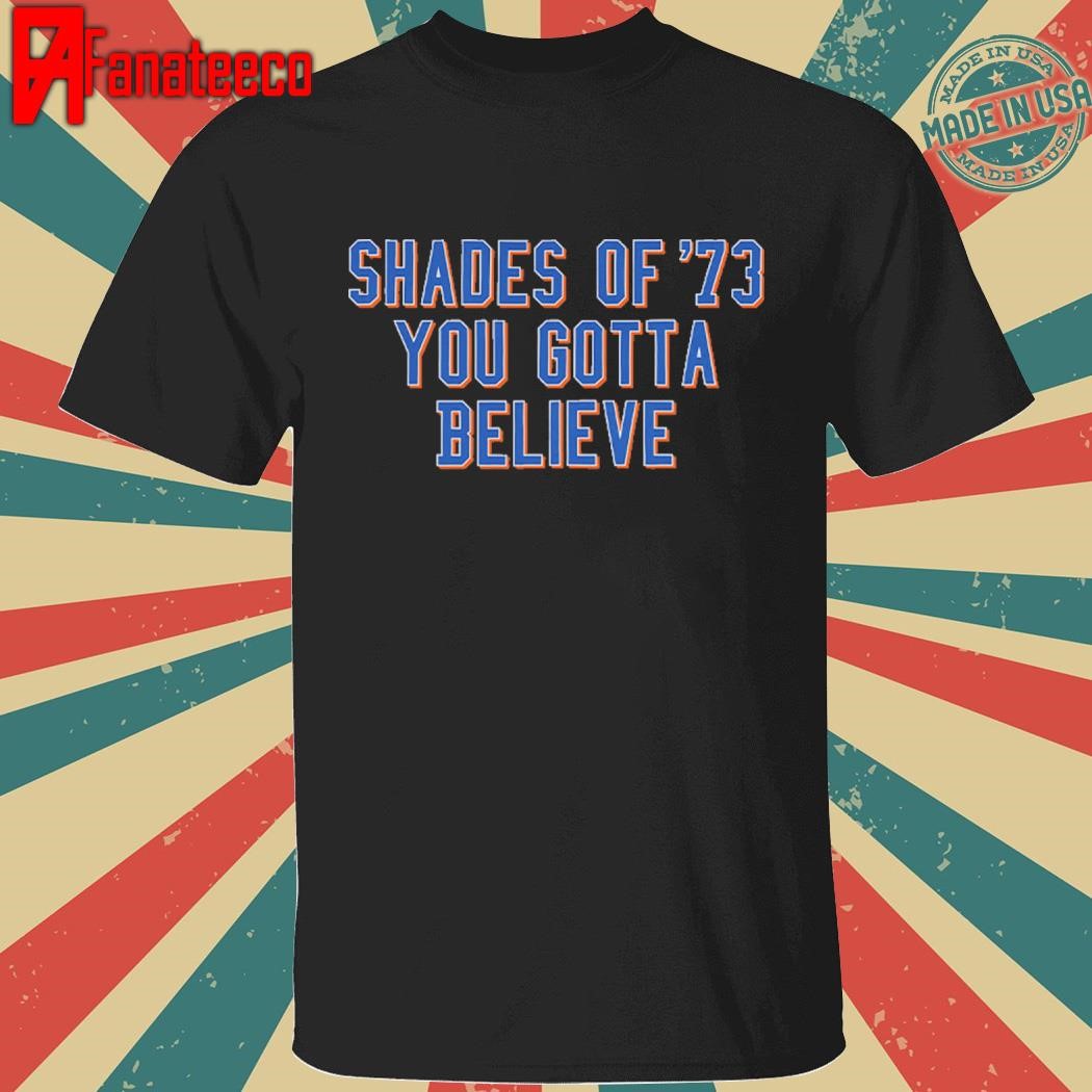 Shades Of ’73 You Gotta Believe Shirt