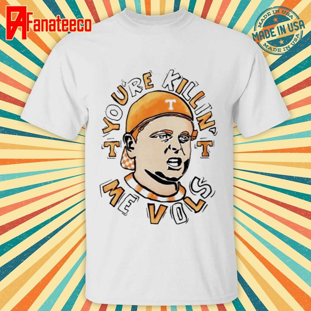 Tennessee The Sandlot Youre Killin Me Vols Shirt