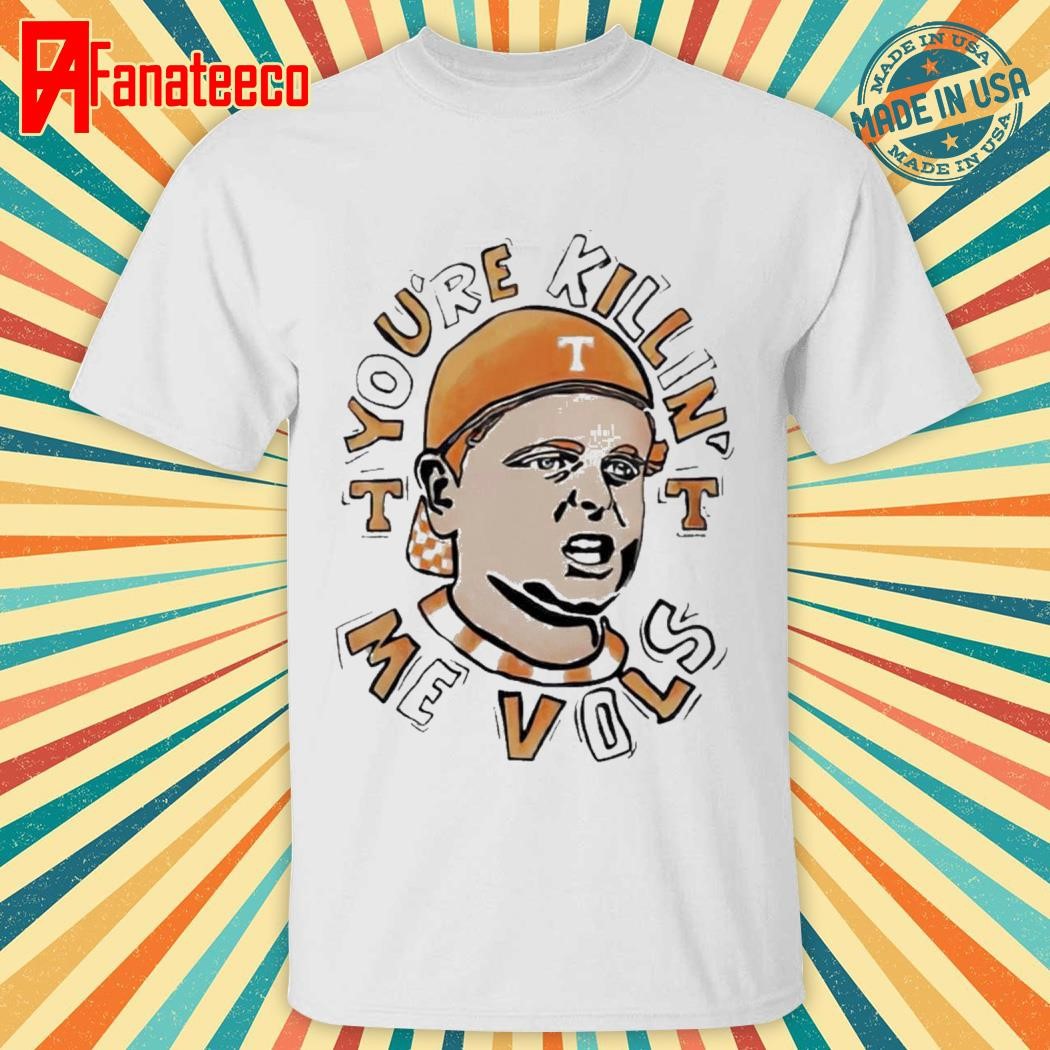 Tennessee Volunteers The Sandlot You're Killin' Me Vols Shirt