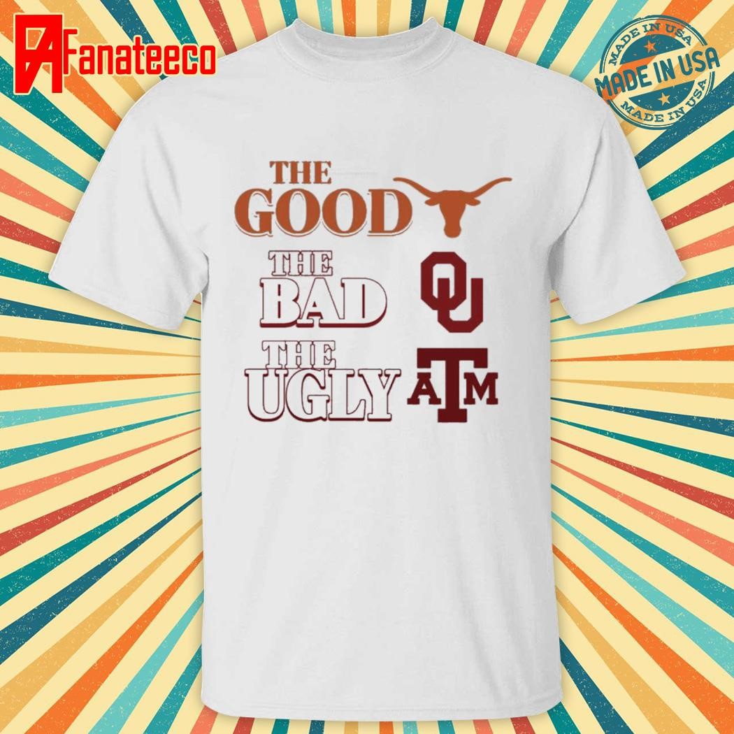 Texas Longhorns The Good The Bad The Ugly shirt