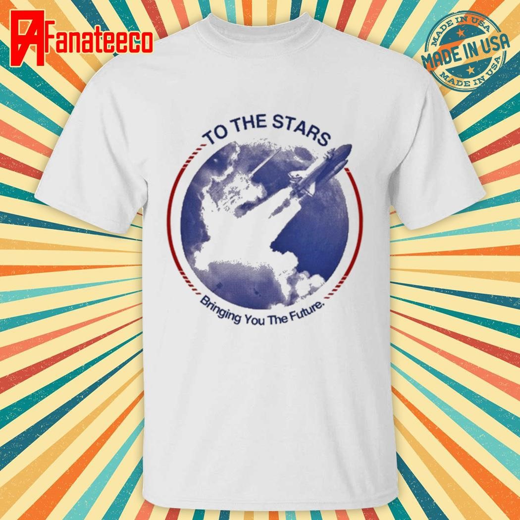 To The Stars Bringing You The Future Blast Off Tee shirt