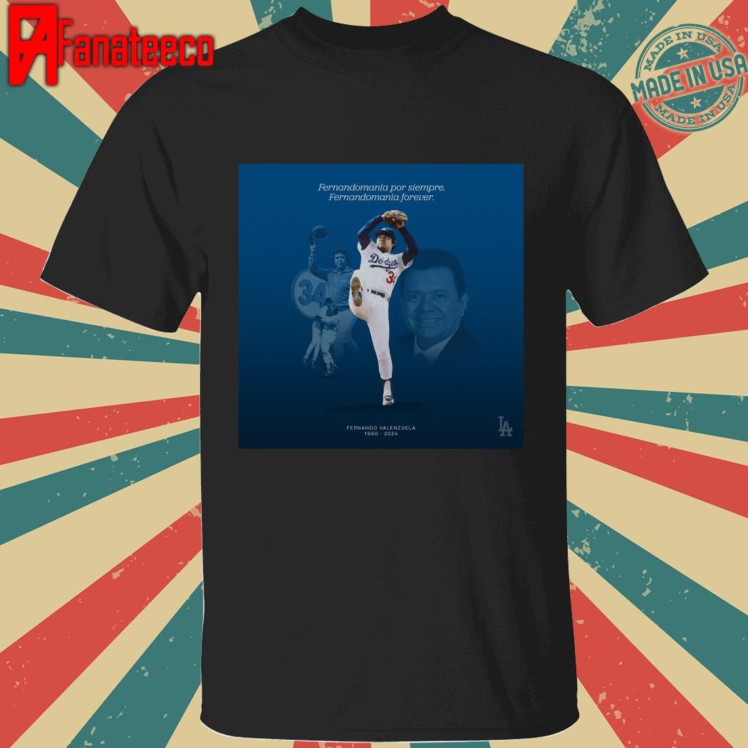 Top Fernandomania Forever Fernando Valenzuela 1960 2024 shirt