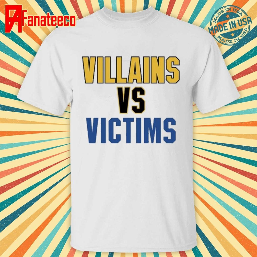 Villains Vs Victims Shirt