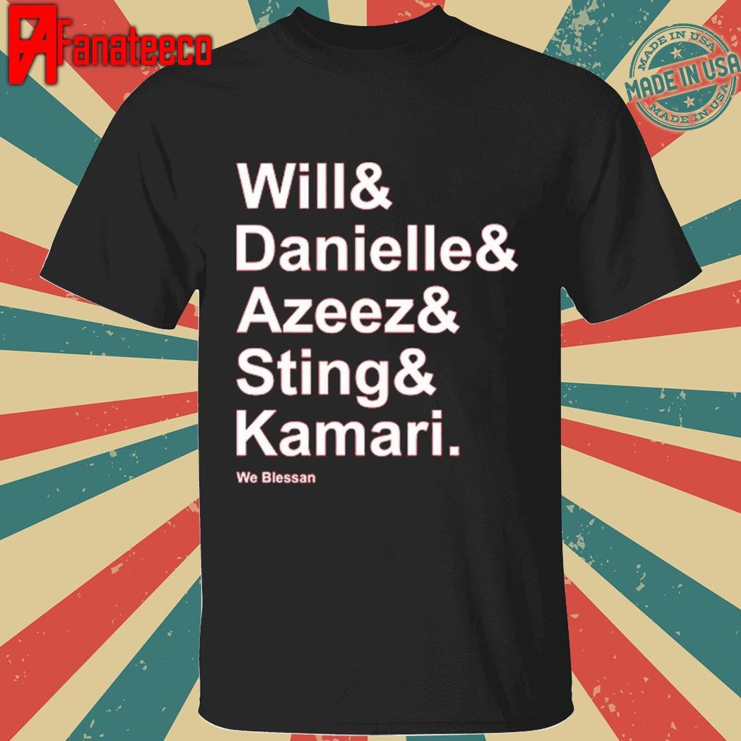 Will Danielle Azeez Sting Kamari We Blessan Shirt