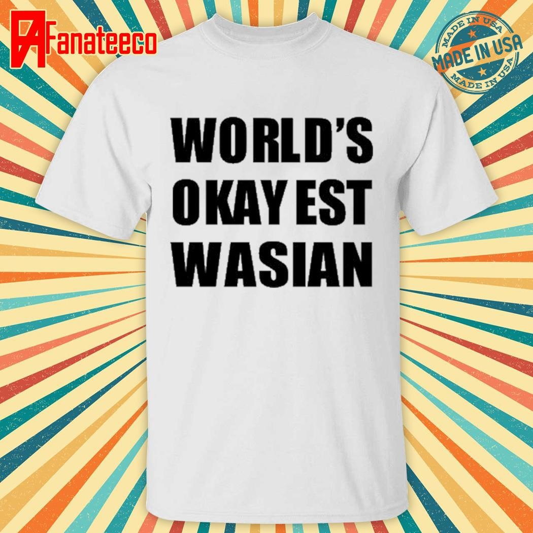 World's Okayest Wasian Shirt