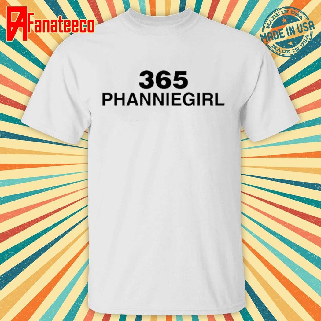 365 Phanniegirl Shirt