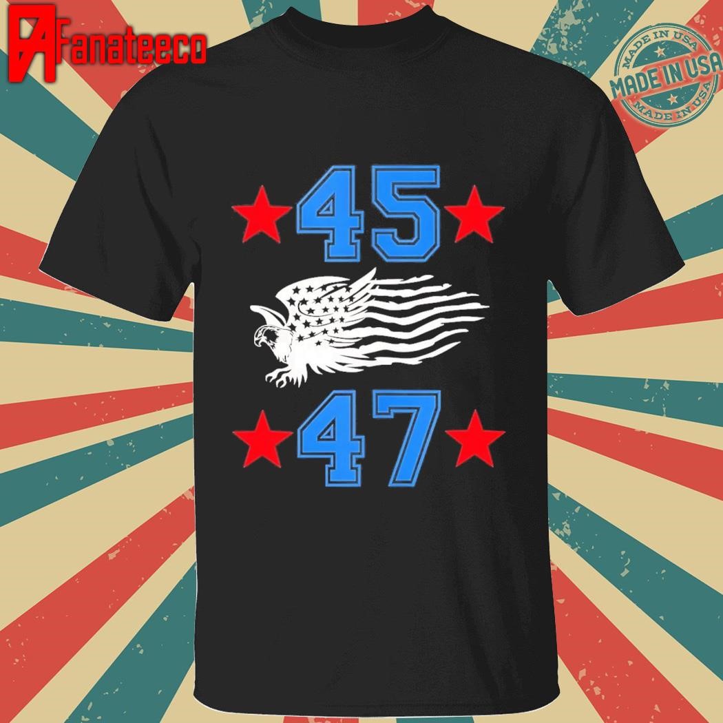 45 47 Trump Sign Us Eagle American Flag America Trump 45 47 shirt