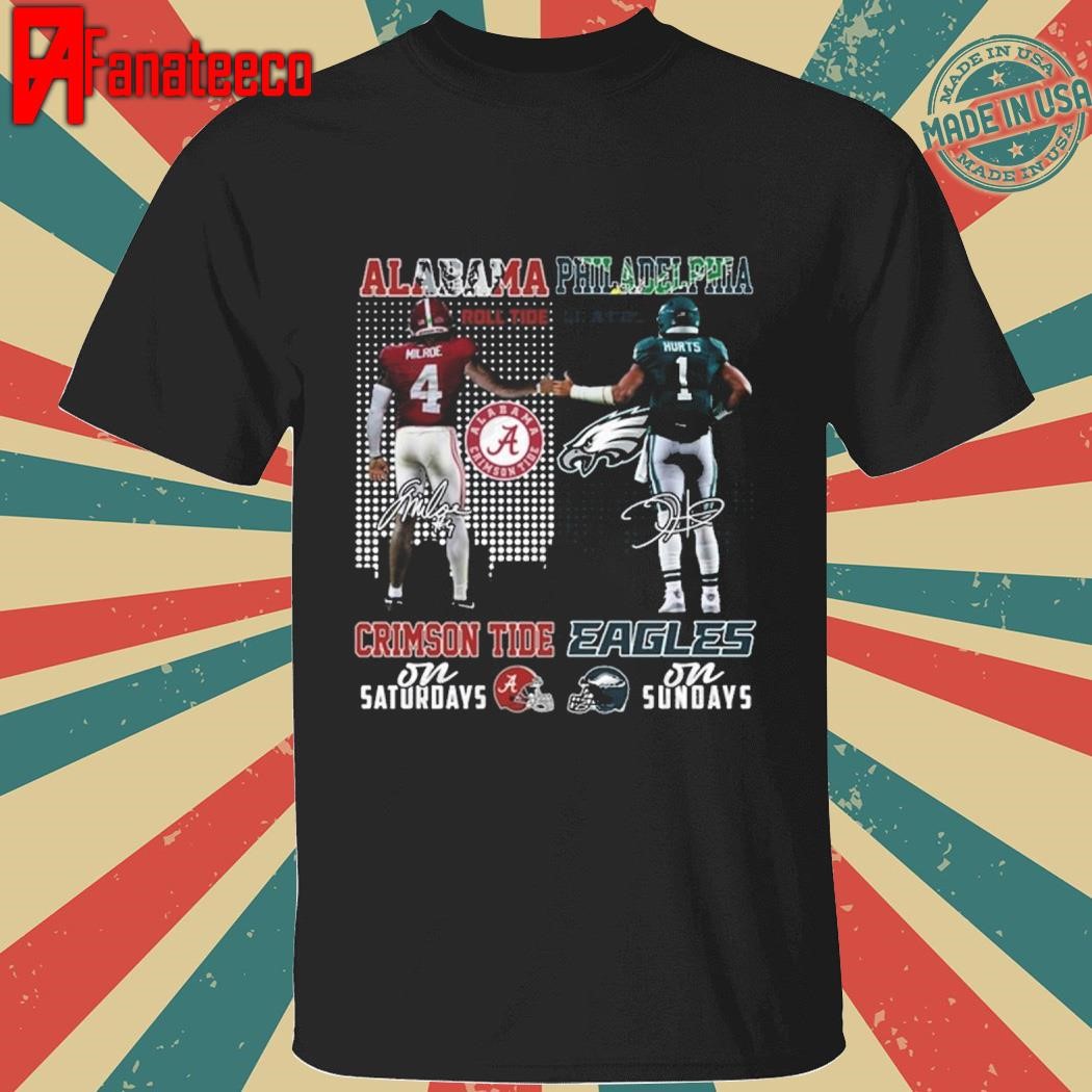 Alabama Crimson Tide On Saturday – Philadelphia Eagles On Sunday Signatures shirt