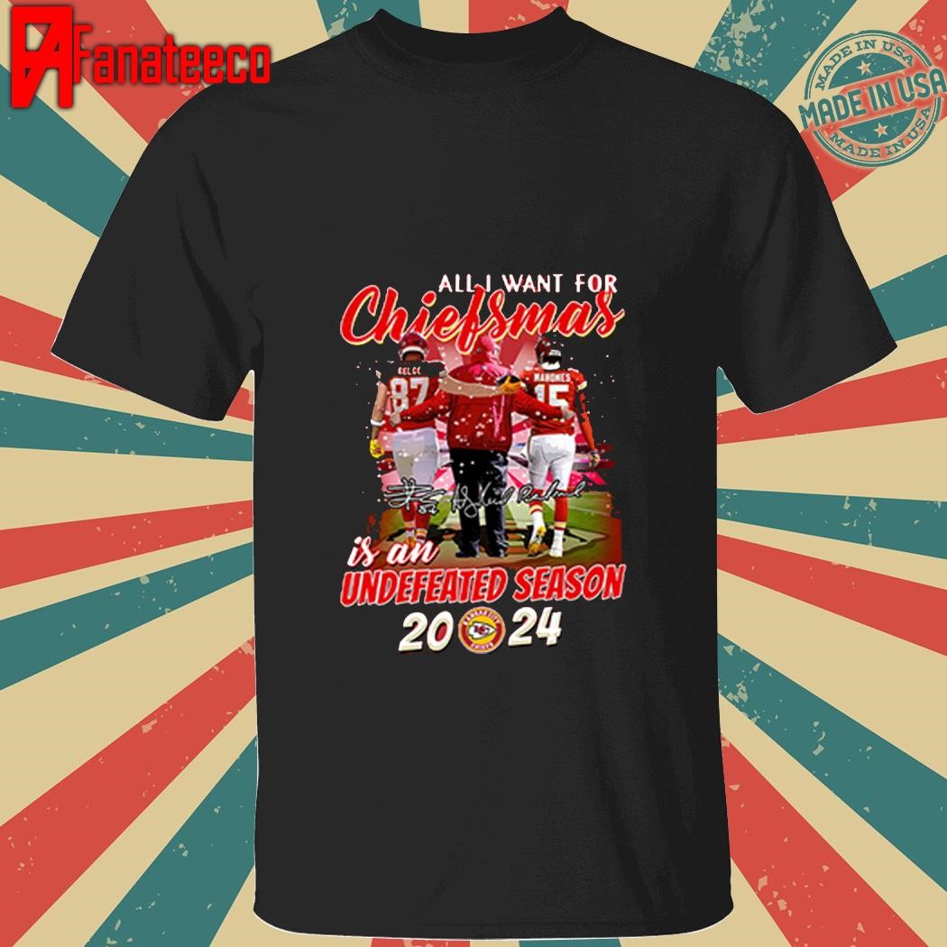 All I Want For Chiefsmas Is An Undefeated Season 2024 Shirt