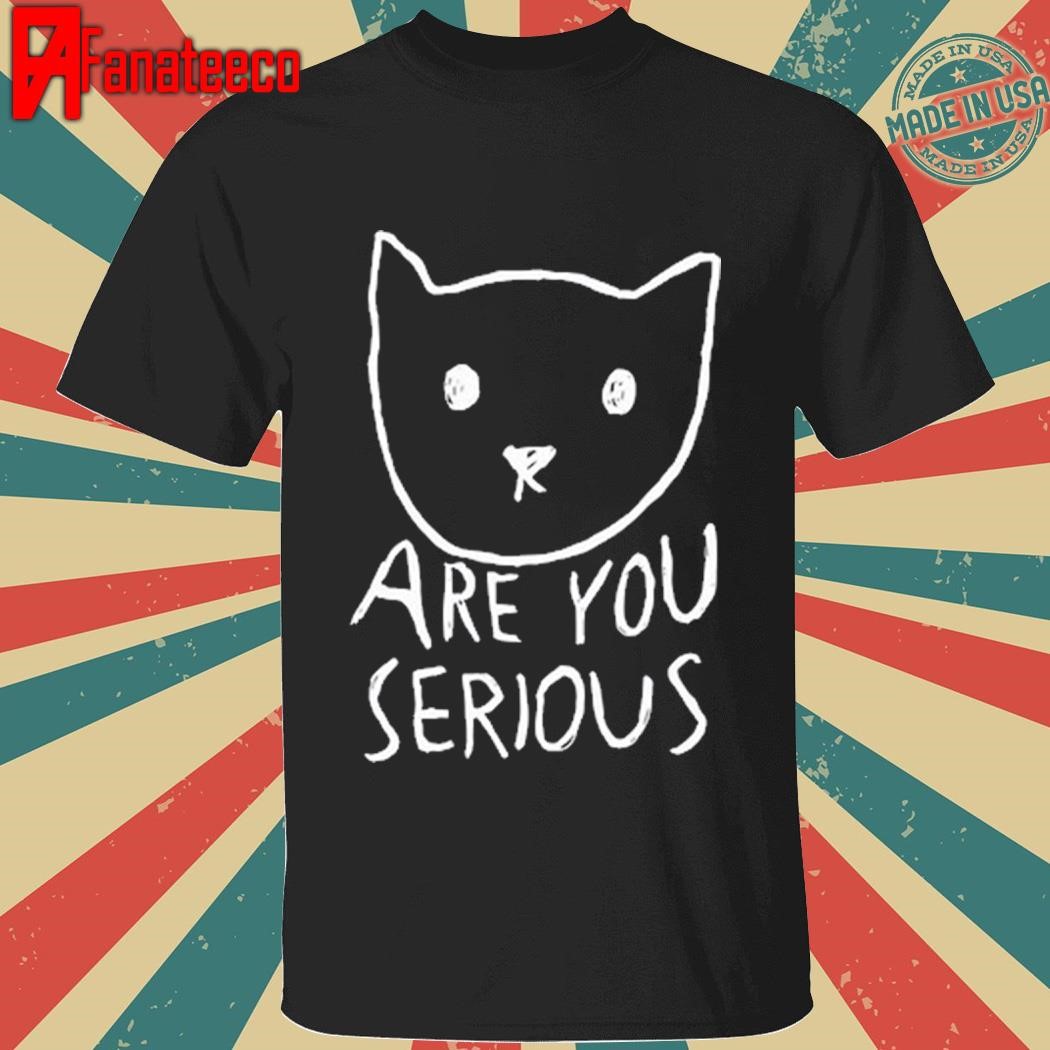 Are You Serious Cat By Fox Shiver T Shirt