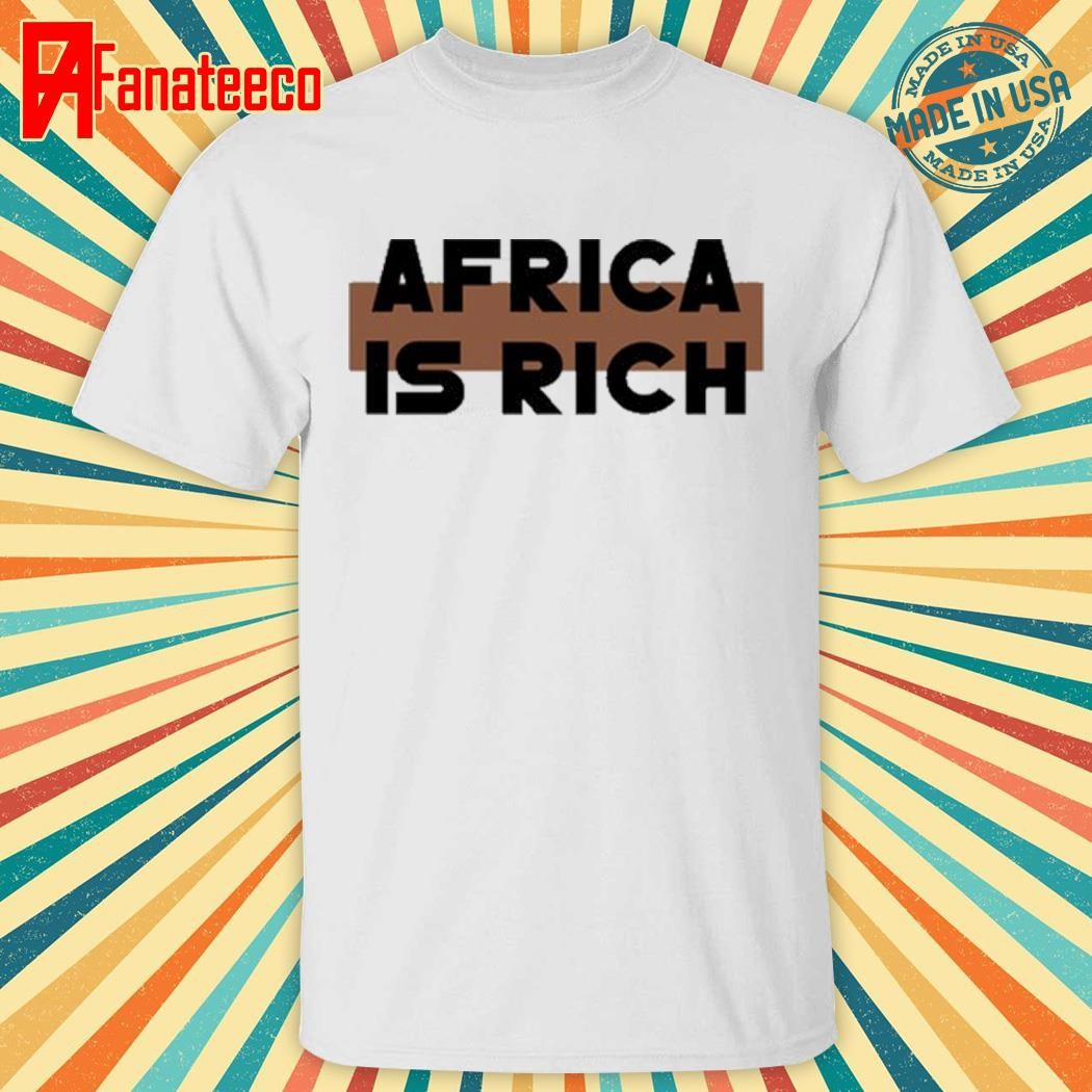 Awesome Africa Is Rich Shirt