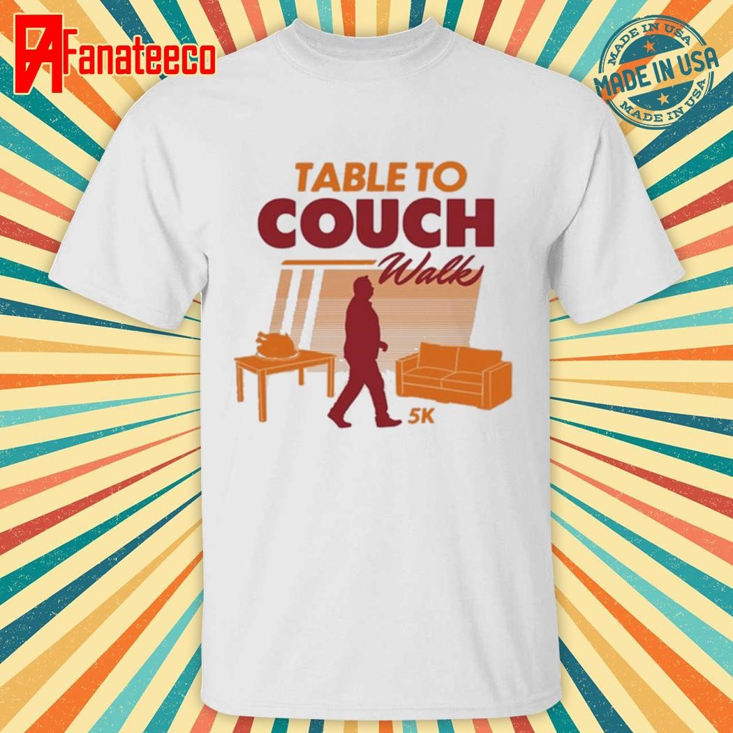 Awesome Table To Couch Walk 5K shirt