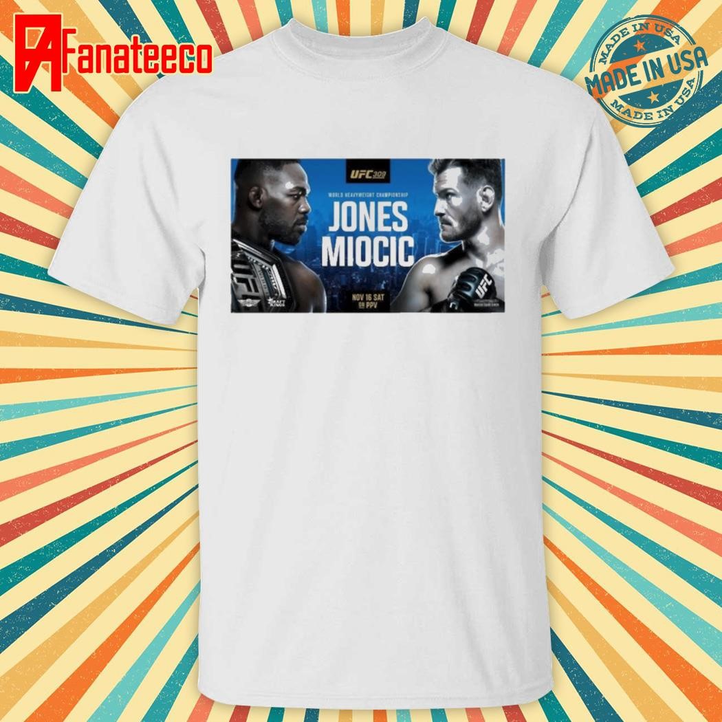 Awesome UFC 309 Jon Jones vs Stipe Miocic World Heavyweight Championship Nov 16 Sat Poster Shirt