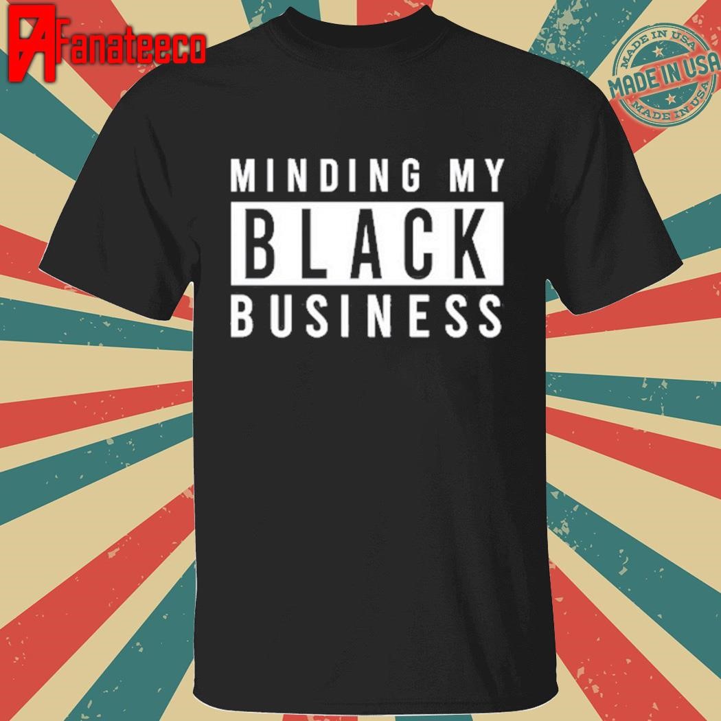 Bernard Taylor Minding My Black Business shirt