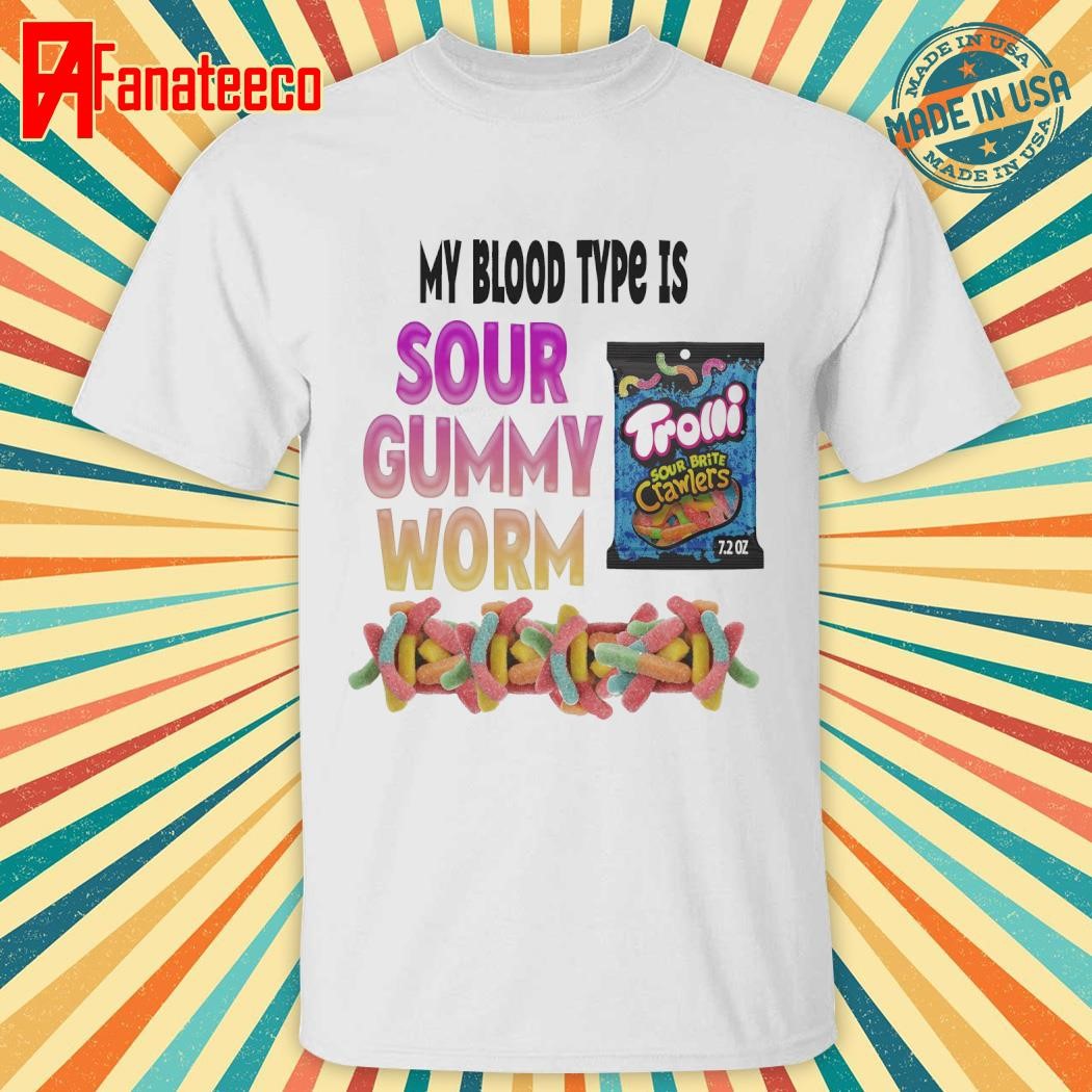 Best My blood type is sour gummy worms custom printed shirt