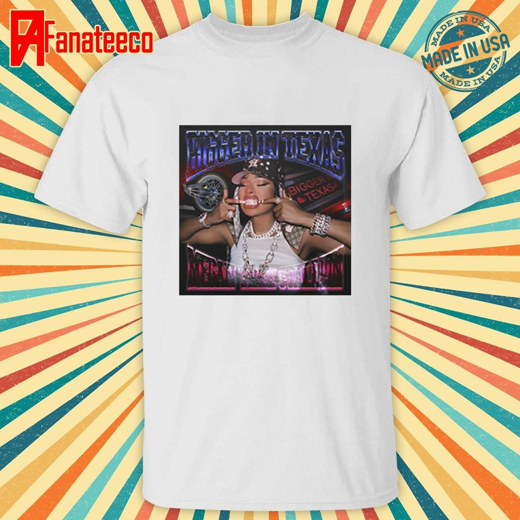 Bigger In Texas Megan Thee Stallion shirt