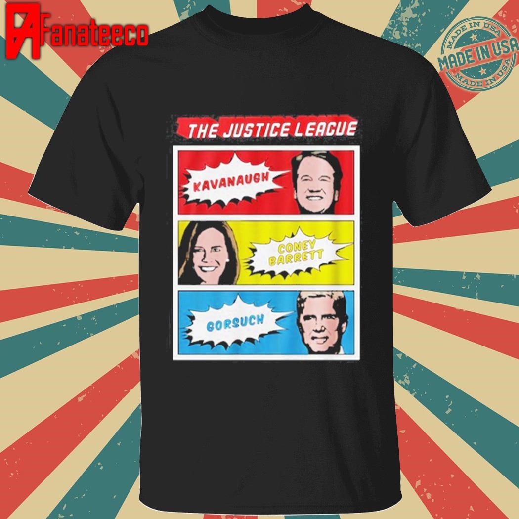 Charlie Kirk The Justice League Kavanaugh Coney Barrett Gorsuch Shirt