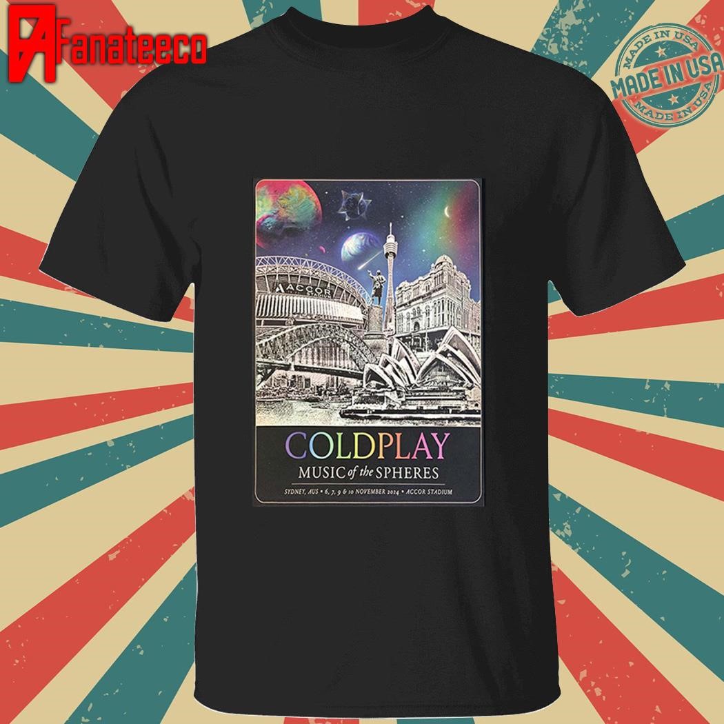 Coldplay Sydney Australia 2024 Music Of The Spheres Tour Poster At Accor Stadium On November 6 7 9 And 10 2024 shirt