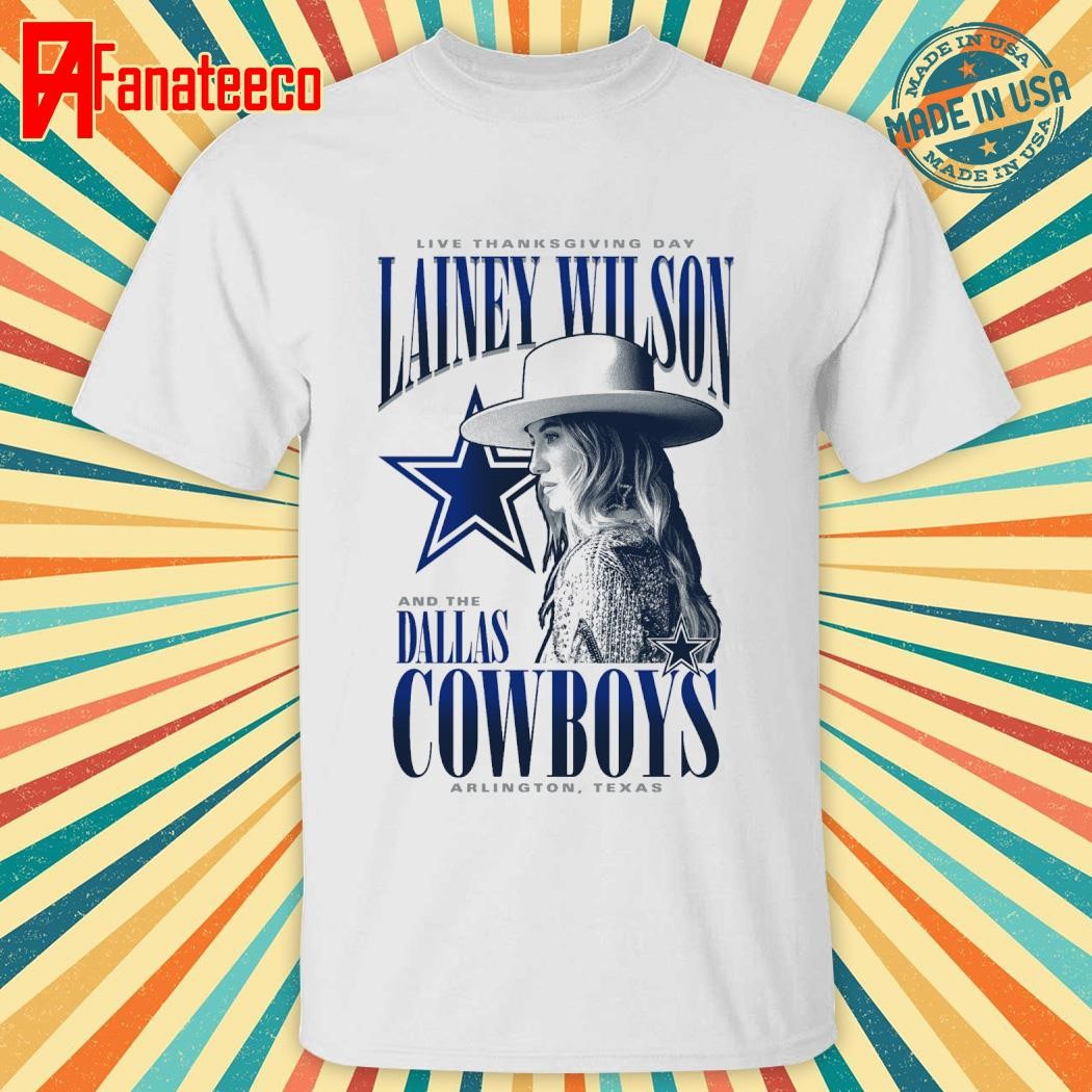 Dallas Cowboys Lainey Wilson Live Thanksgiving Day Arlington Texas shirt