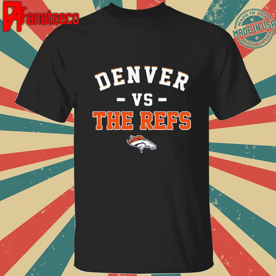 Denver broncos vs the refs shirt