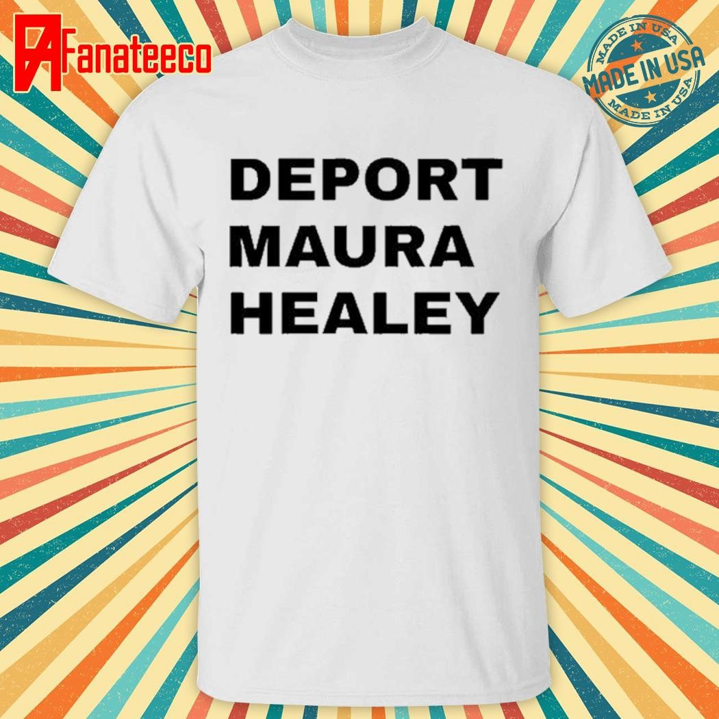 Deport Maura Healey Shirt