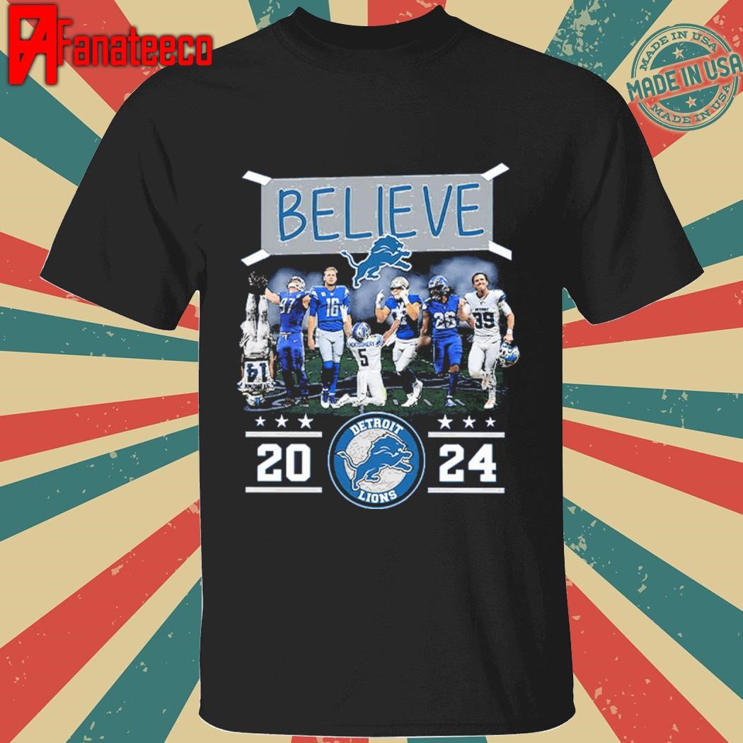 Detroit Lions Believe 2024 Shirt