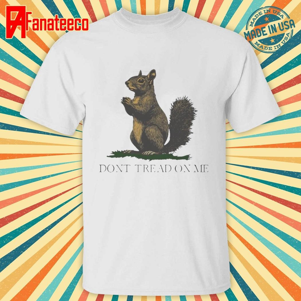 Don’t Tread On Me Squirrel Justice For Peanut 2024 Shirt