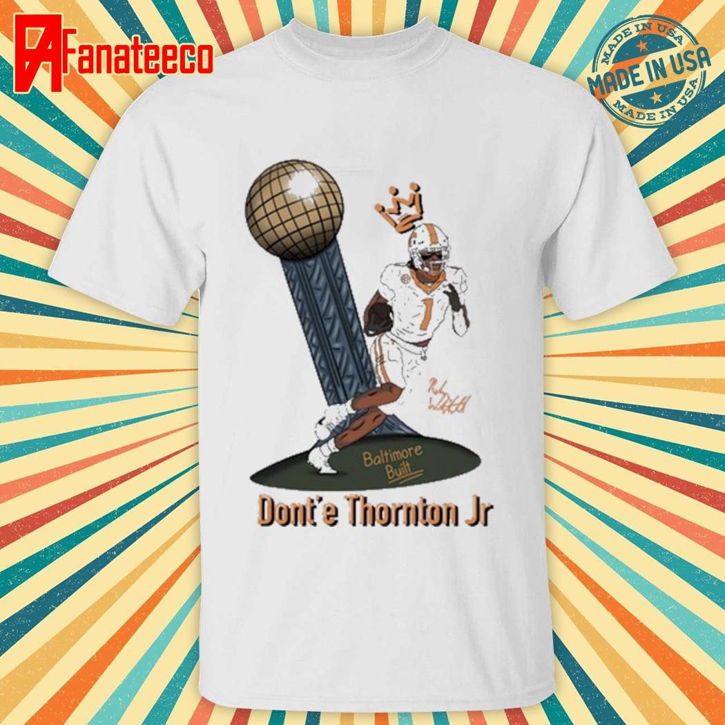 Dont'e Thornton Jr Baltimore Built Shirt