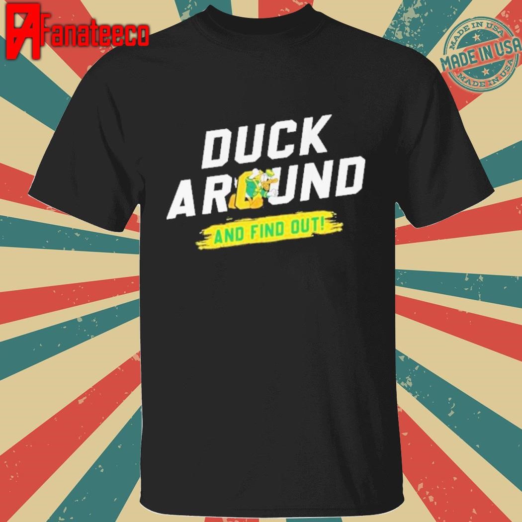 Duck Around And Find Out shirt