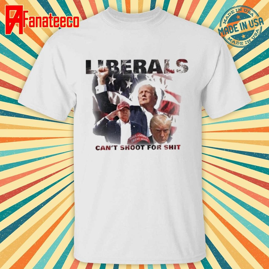 Duke Gomez Trump Liberals Can't Shoot For Shit Tee Shirt