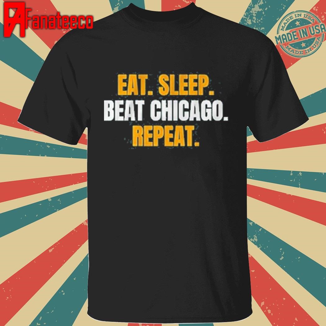 Eat. sleep. beat chicago. repeat. shirt