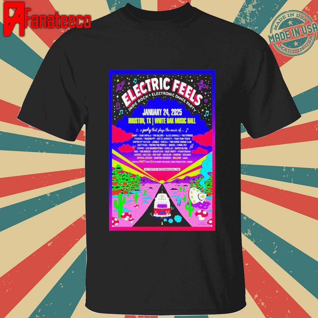 Electric Feels Jan 24 2025 White Oak Music Hall In Houston TX shirt