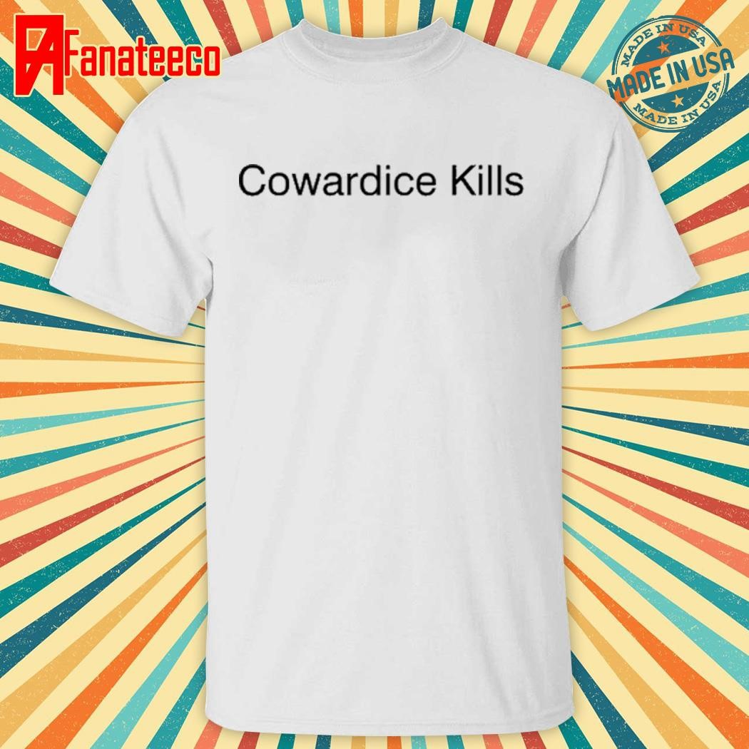 Eliano A. Younes Cowardice Kills T-Shirt