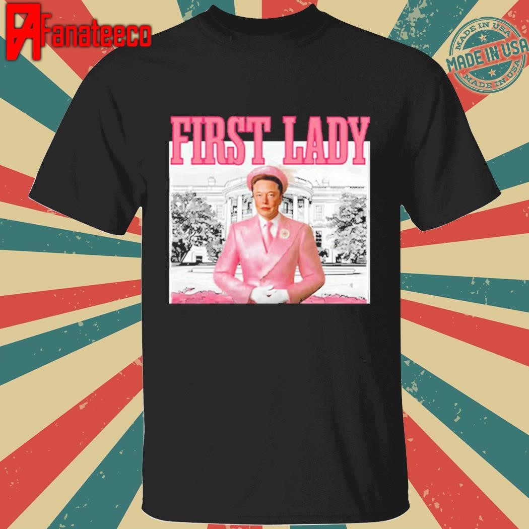 Elon Musk First Lady Shirt