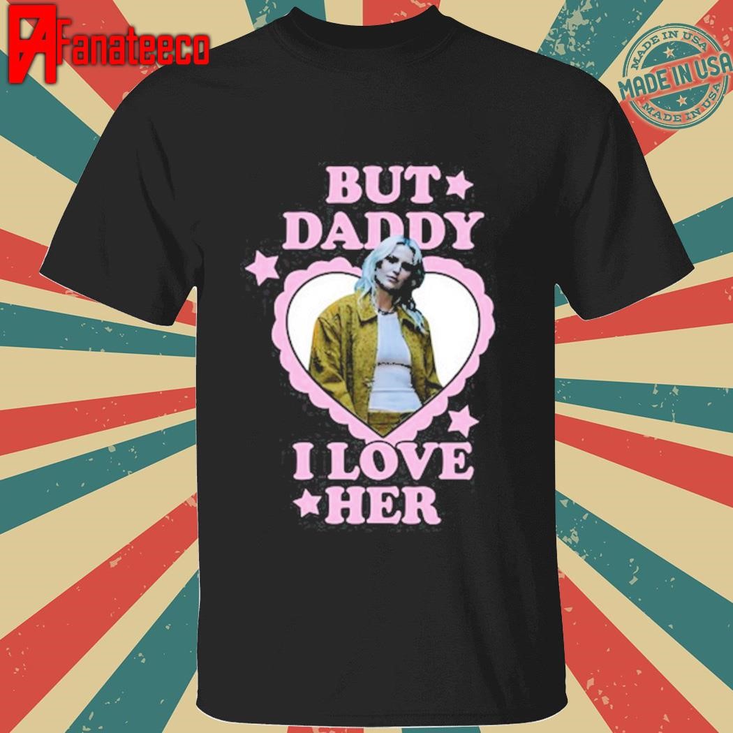 Emily Armstrong But Daddy I Love Her Tee Shirt