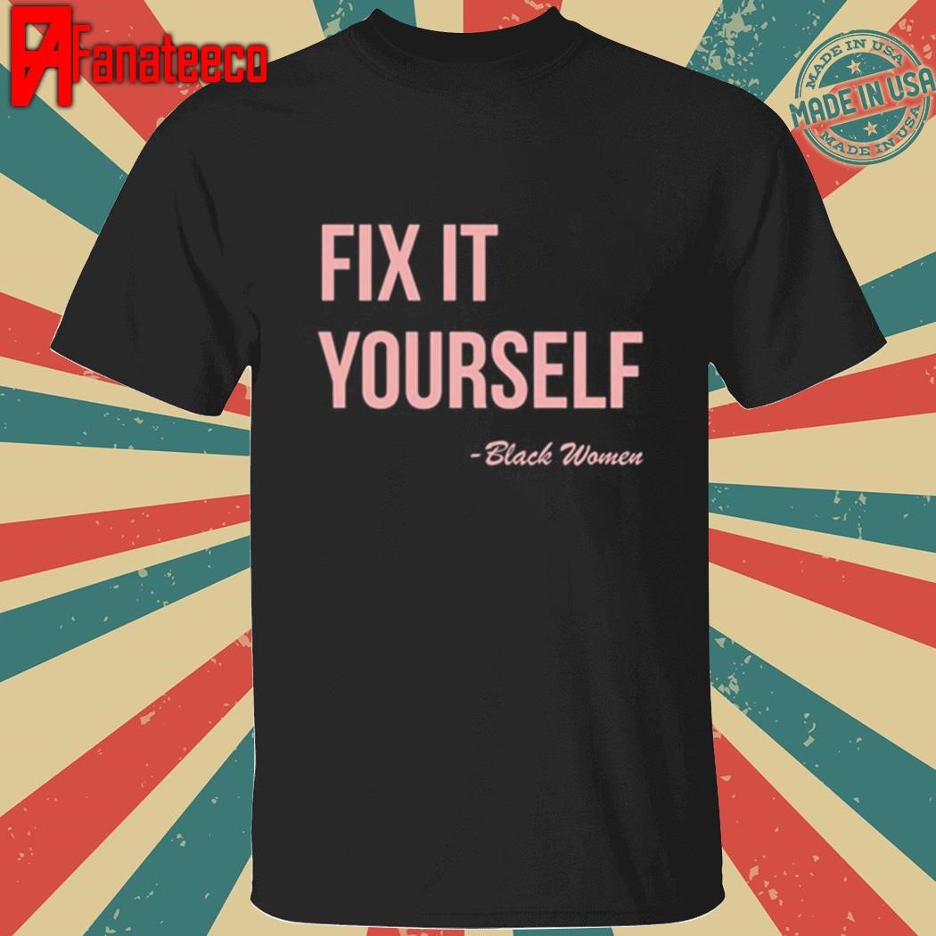 Fix It Yourself Black Women Shirt