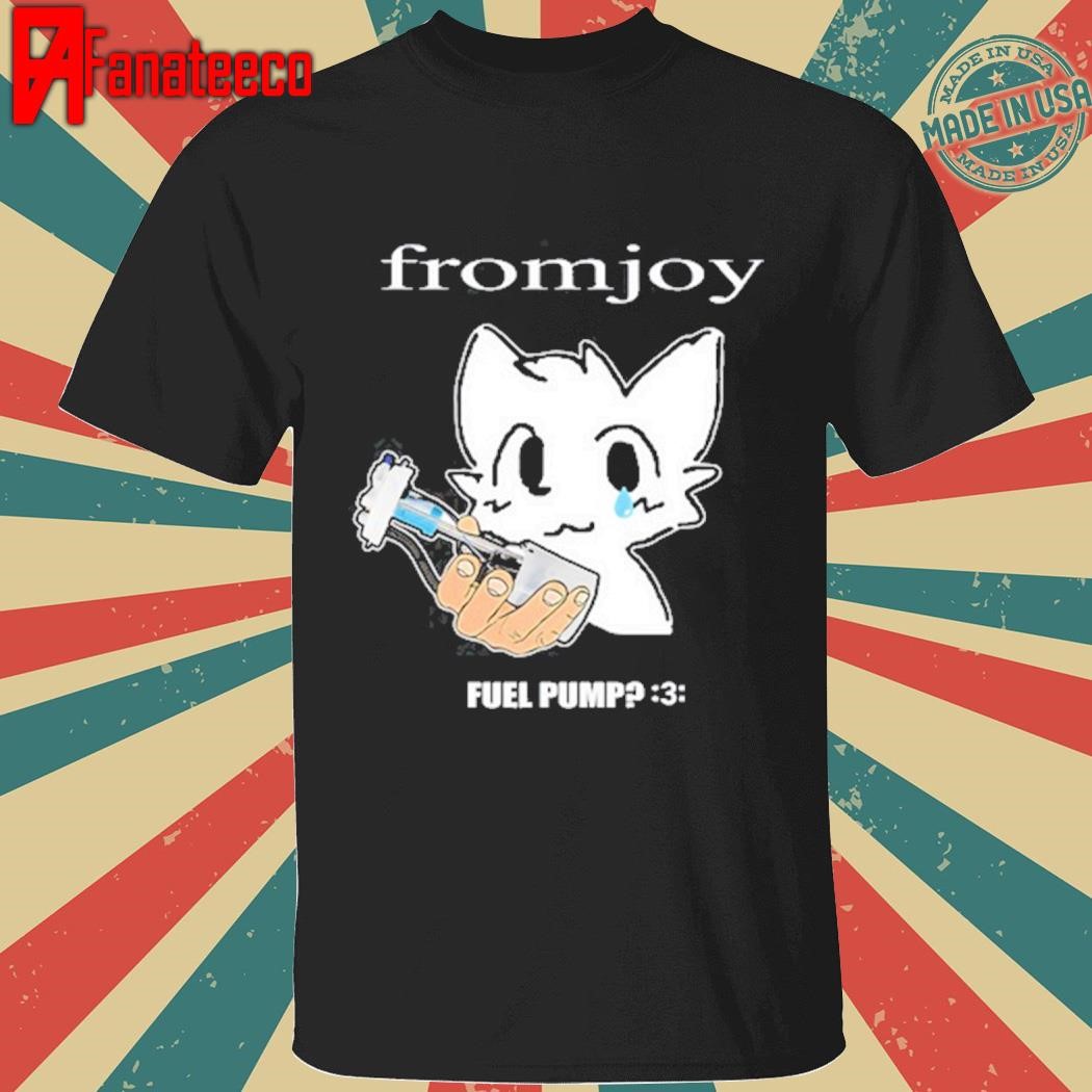 Fromjoy Fuel Pump T Shirt