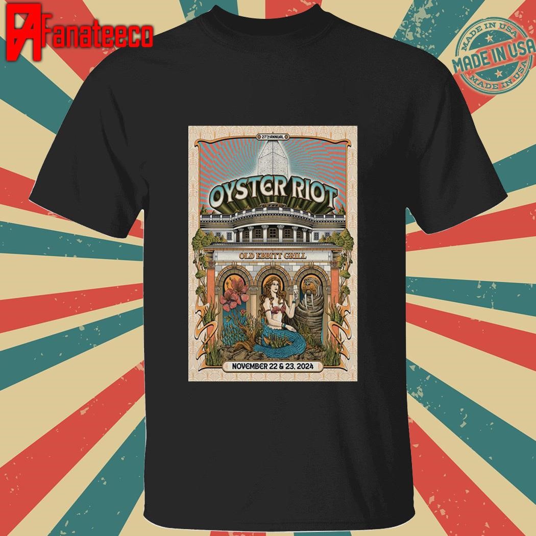 Funny 27th Annual Oyster Riot November 22-23 2024 At Old Ebbitt Grill In Washington DC shirt