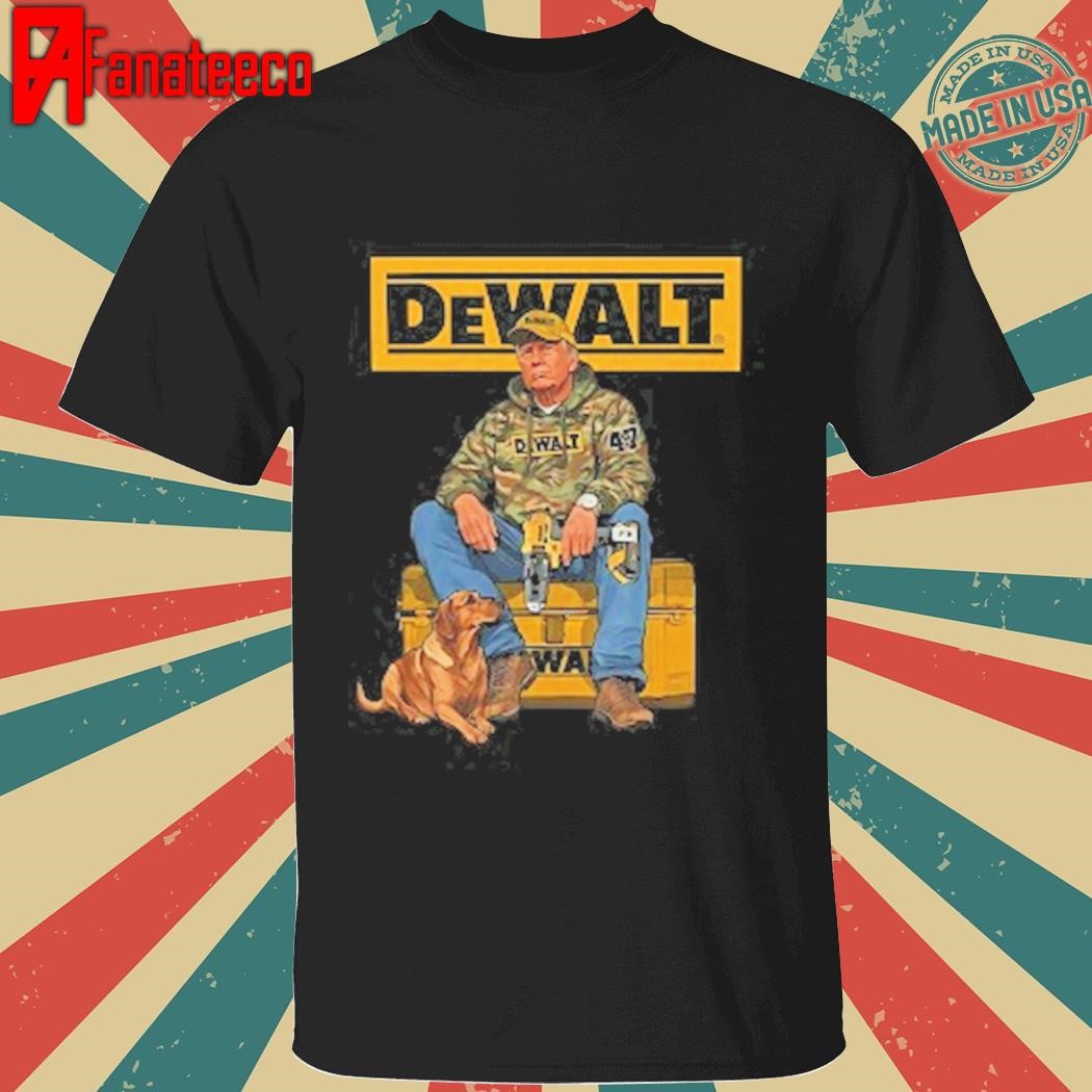 Funny DeWalt Trump Shirt - Funny Donald Trump shirt