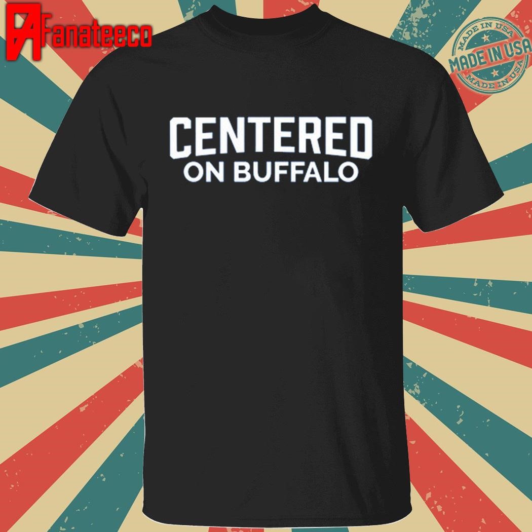 Funny Eric Wood Centered On Buffalo Shirt