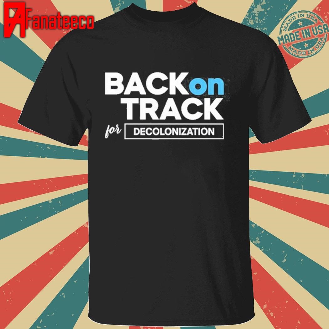 Funny Isaac Ssemakadde Back On Track For Decolonization shirt