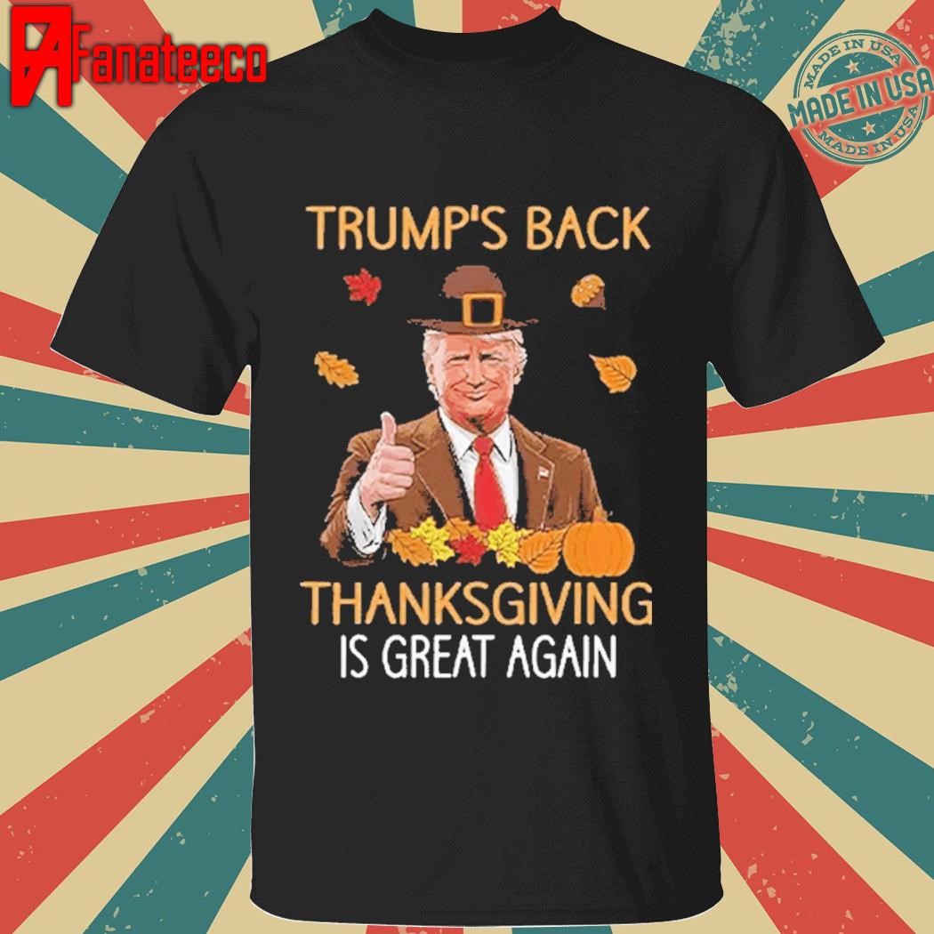 Funny Trump’s Back Thanksgiving Is Great Again 2024 Shirt