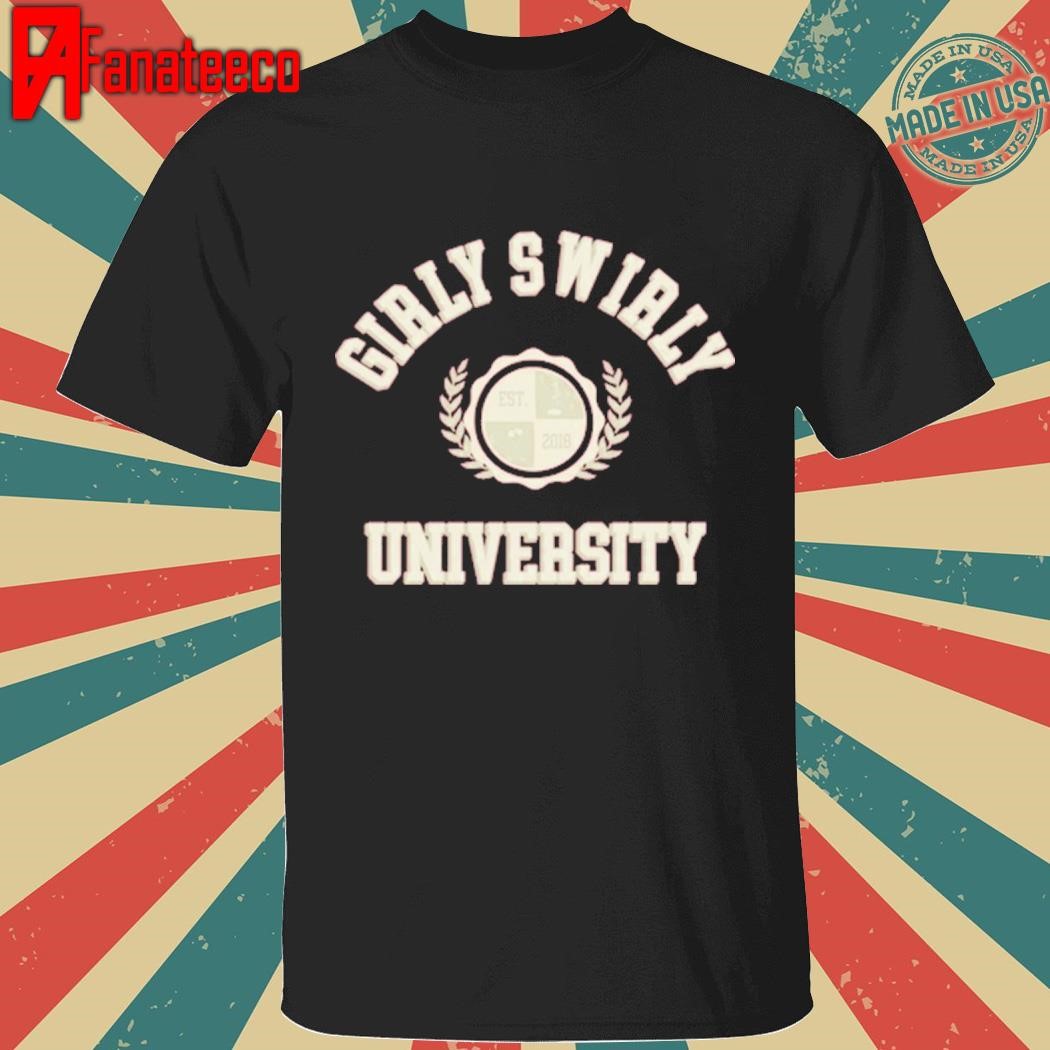 Girly Swirly University Est 2018 Shirt