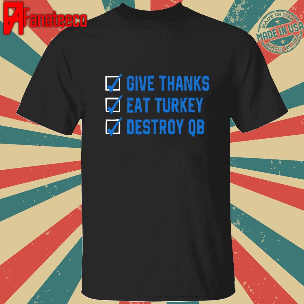 Give Thanks Eat Turkey Destroy Qb T-Shirt