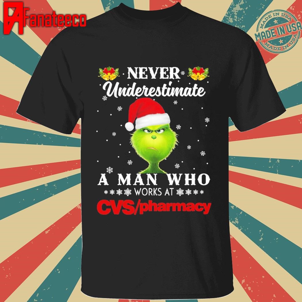 Grinch Never Underestimated A Man Who Works At Cvs Pharmacy 2024 Shirt Sweatshirt Hoodie