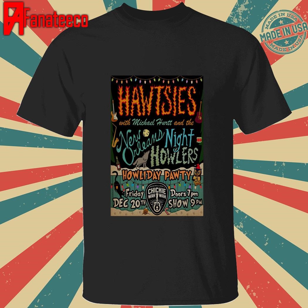 Hawtsies December 20 2024 Chickie Wah Wah In New Orleans LA shirt